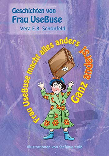 Frau UseBuse macht alles anders: Ganz anders! (Geschichten von Frau UseBuse, Band 4)