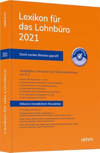 Lexikon für das Lohnbüro 2021: Arbeitslohn, Lohnsteuer und Sozialversicherung von A-Z Lexikon für das Lohnbüro 2021: Arbeitslohn, Lohnsteuer und Sozialversicherung von A-Z