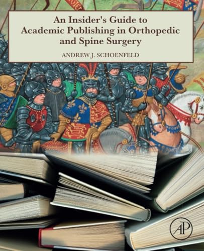 An Insider's Guide to Academic Publishing in Orthopaedic and Spine Surgery von Academic Press