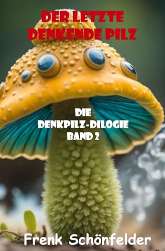 Der letzte denkende Pilz: Die Denkpilz-Dilogie – Band 2 von Rediroma-Verlag