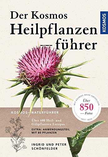 Der Kosmos Heilpflanzenführer: Über 600 Heil- und Giftpflanzen Europas