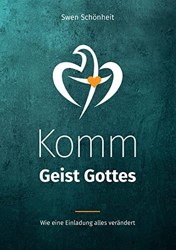 Komm Geist Gottes: Wie eine Einladung alles verändert