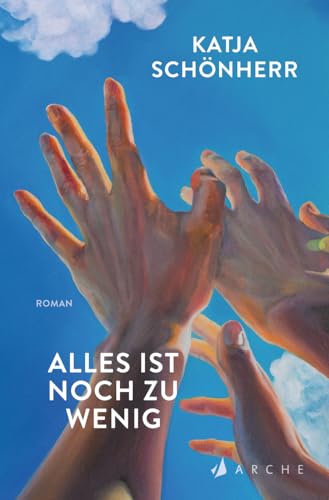 Alles ist noch zu wenig von Arche Literatur Verlag AG