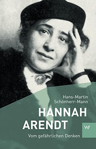 Hannah Arendt: Vom gefährlichen Denken (Kleine Personenreihe) von Weimarer Verlagsgesellschaft