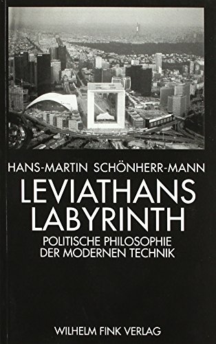 Leviathans Labyrinth. Politische Philosophie der modernen Technik: Politische Philosophie der modernen Technik. Eine Einführung von Brill | Fink