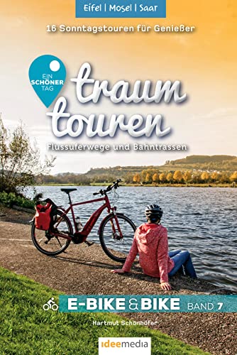 Traumtouren E-Bike und Bike Band 7 - Eifel, Mosel, Saar: Flussuferwege und Bahntrassen: 16 Sonntagstouren für Genießer (traumtouren E-Bike&Bike: Radführer von ideemedia)