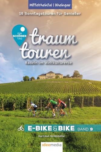 Traumtouren E-Bike und Bike Band 9 – Mittelrheintal: Oberes Mittelrheintal & Rheingau: Radeln im Weltkulturerbe: Oberes Mittelrheintal & Rheingau: ... ... E-Bike&Bike: Radführer von ideemedia)