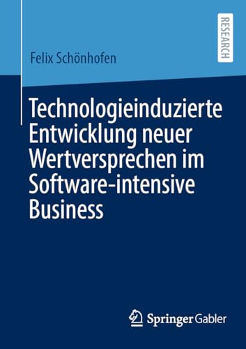 Technologieinduzierte Entwicklung neuer Wertversprechen im Software-intensive Business von Springer Gabler