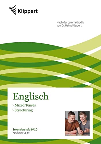 Mixed Tenses - Structuring: Sekundarstufe 9-10. Kopiervorlagen (9. und 10. Klasse) (Klippert Sekundarstufe)