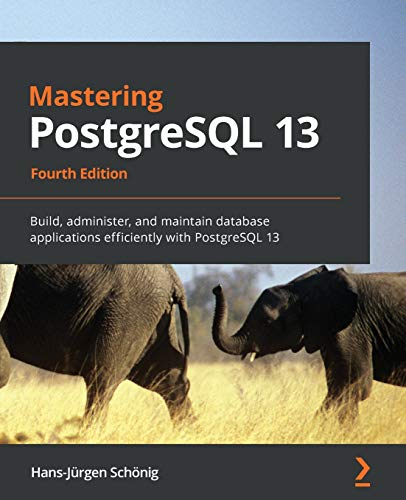 Mastering PostgreSQL 13: Build, administer, and maintain database applications efficiently with PostgreSQL 13 von Packt Publishing