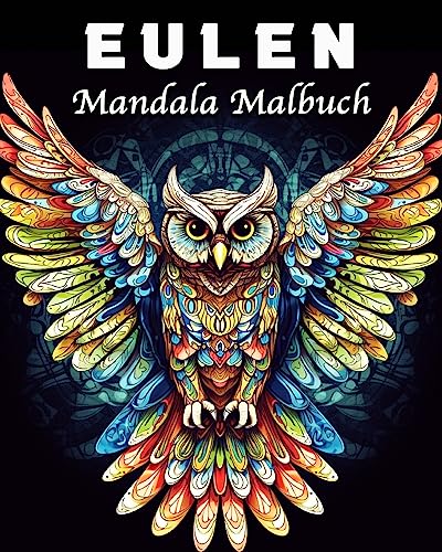 Eulen Malbuch: Erstaunliche Eulen Mandala Malbuch für Stressmanagement und Entspannung