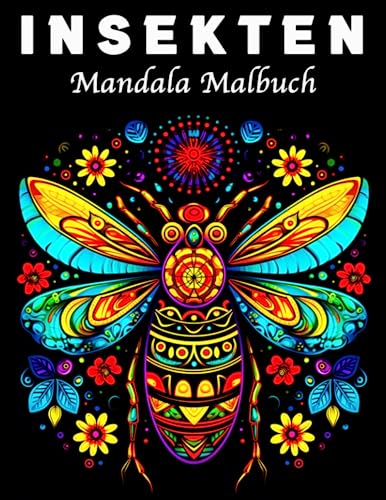 Insekten Malbuch: 70 Einzigartige Insekten und Käfer Musters Stressmanagement und Entspannung Mandala Malbuch von Independently published