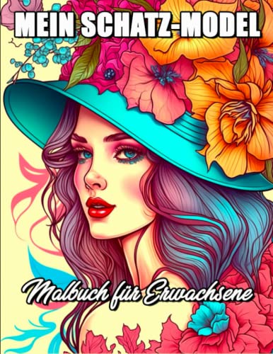Mein Schatz-Model Malbuch für Erwachsene: Stressmanagement und Entspannung Malbuch für Mädchen und Frauen