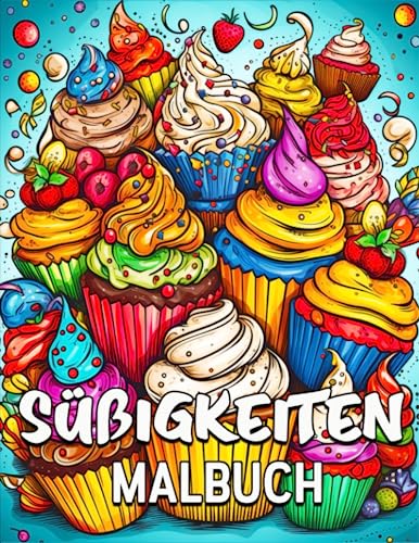 Süßigkeiten Malbuch: 40 Ausmalbilder, tolles Süßigkeiten Ausmalbuch für Jugendliche und Erwachsene