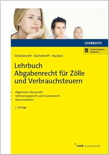 Lehrbuch Abgabenrecht für Zölle und Verbrauchsteuern: Einschließlich Steuerstrafrecht. Online-Version inklusive