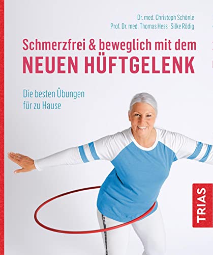 Schmerzfrei & beweglich mit dem neuen Hüftgelenk: Die besten Übungen für zu Hause Schmerzfrei & beweglich mit dem neuen Hüftgelenk: Die besten Übungen für zu Hause