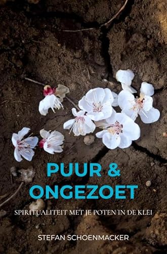 Puur & ongezoet: Spiritualiteit met je poten in de klei von Brave New Books