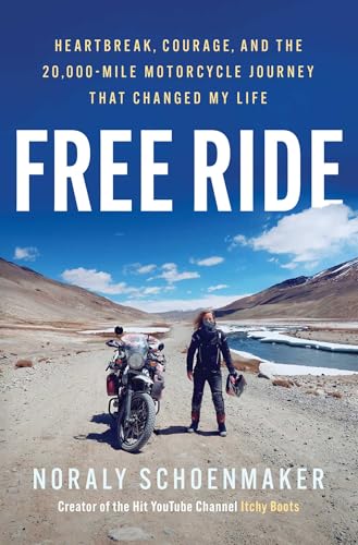 Free Ride: Heartbreak, Courage, and the 20,000-Mile Motorcycle Journey That Changed My Life von Atria Books
