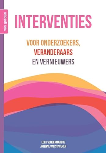 Interventies: Voor onderzoekers, veranderaars en vernieuwers von Uitgeverij Van Gorcum