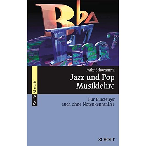 Jazz und Pop Musiklehre: Mit praktischen Übungen (Serie Musik)