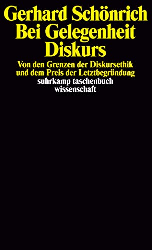 Bei Gelegenheit Diskurs: Von den Grenzen der Diskursethik und dem Preis der Letztbegründung (suhrkamp taschenbuch wissenschaft) von Suhrkamp Verlag