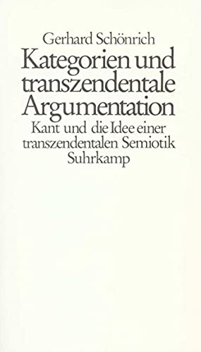 Kategorien und transzendentale Argumentation: Kant und die Idee einer transzendentalen Semiotik Kategorien und transzendentale Argumentation: Kant und die Idee einer transzendentalen Semiotik