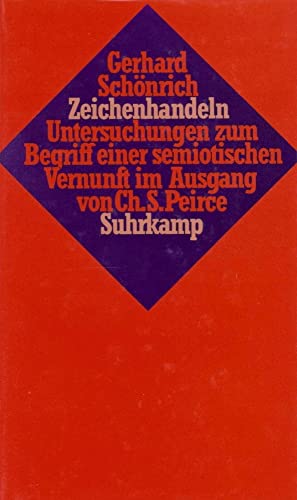 Zeichenhandeln: Untersuchungen zum Begriff einer semiotischen Vernunft im Ausgang von Ch. S. Peirce von Suhrkamp Verlag AG