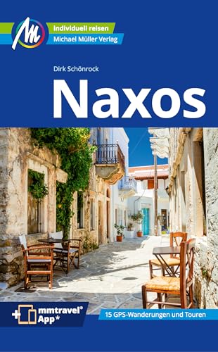 Naxos Reiseführer Michael Müller Verlag: Individuell reisen mit vielen praktischen Tipps. Inkl. Freischaltcode zur ausführlichen App mmtravel.com (MM-Reisen)