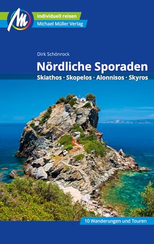 Nördliche Sporaden Reiseführer Michael Müller Verlag: Skiathos - Skopelos - Skyros - Alonnisos. Individuell reisen mit vielen praktischen Tipps (MM-Reisen) von Müller, Michael