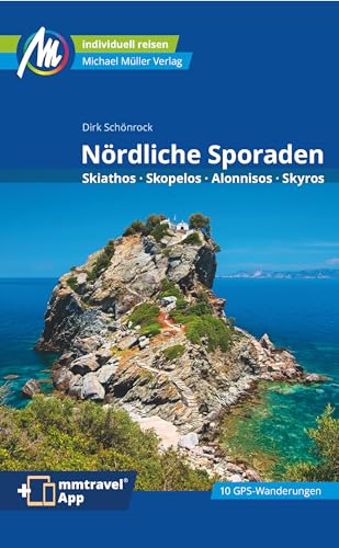 Nördliche Sporaden Reiseführer Michael Müller Verlag: Skiathos - Skopelos - Skyros - Alonnisos. Individuell reisen mit vielen praktischen Tipps (MM-Reisen)