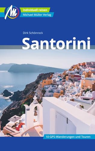 Santorini Reiseführer Michael Müller Verlag: Individuell reisen mit vielen praktischen Tipps (MM-Reisen)