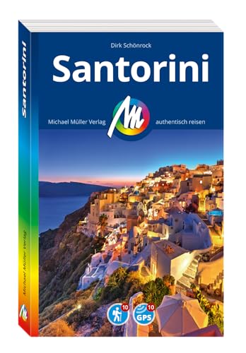 MICHAEL MÜLLER REISEFÜHRER Santorini: 100% authentisch, aktuell und vor Ort recherchiert. (MM-Reisen) von Michael Müller Verlag