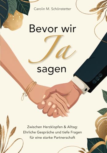 Bevor wir JA sagen – Das ideale Geschenk für Verlobte: Fragen, Übungen und Impulse für eine bewusste Zeit bis zur Trauung und eine gestärkte Partnerschaft. von Independently published