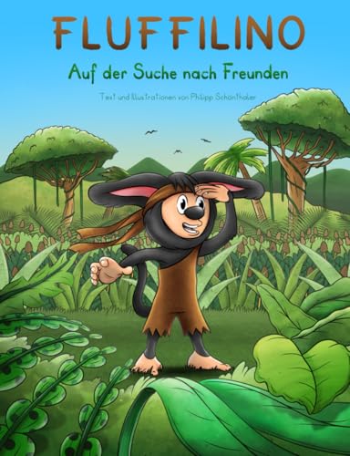 Fluffilino - Auf der Suche nach Freunden: Abenteuerlustiges Kinderbuch über neue Freundschaften, Dschungel, Tiere, ansprechende und farbenfrohe Illustrationen, Gute-Nacht-Geschichte von Independently published
