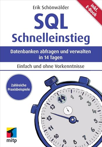 SQL Schnelleinstieg: Datenbanken abfragen und verwalten in 14 Tagen. Inkl. E-Book (mitp Schnelleinstieg) von mitp