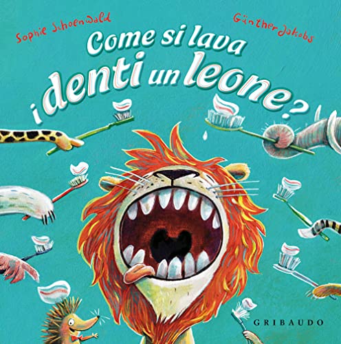 Come si lava i denti un leone? Ediz. a colori (Albi illustrati)