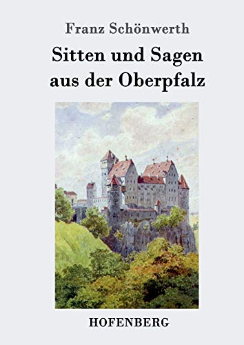 Sitten und Sagen aus der Oberpfalz von Hofenberg