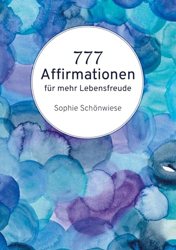 777 Affirmationen: für mehr Lebensfreude von BoD – Books on Demand