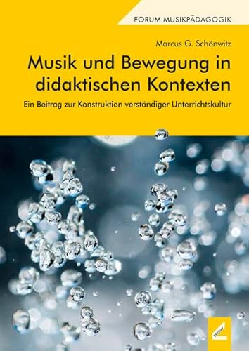 Musik und Bewegung in didaktischen Kontexten: Ein Beitrag zur Konstruktion verständiger Unterrichtskultur (Augsburger Schriften) von Hollitzer Wissenschaftsverlag