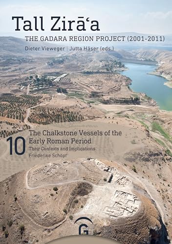 The Chalkstone Vessels of the Early Roman Period: Their Contexts and Implications (Tall Zira a.The Gadara Region Project (2001-2011).Final Report, Band 10)