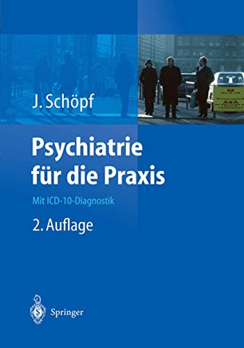 Psychiatrie für die Praxis: Mit ICD-10-Diagnostik von Springer