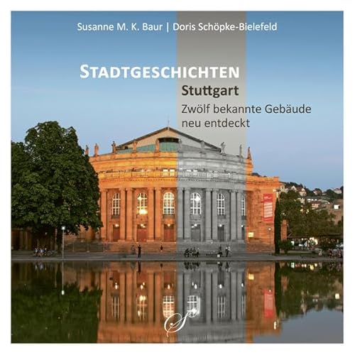 Stuttgart - Zwölf bekannte Gebäude neu entdeckt: Stadtgeschichten