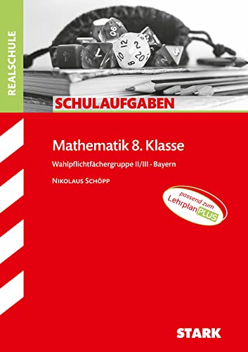 STARK Schulaufgaben Realschule - Mathematik 8. Klasse Gruppe II/III - Bayern von Stark Verlag GmbH