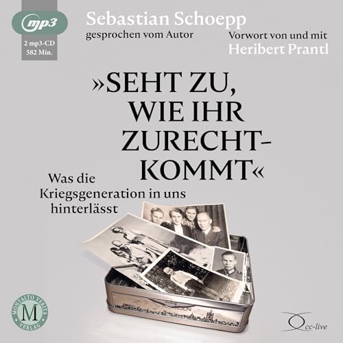 Seht zu, wie ihr zurechtkommt: Was die Kriegsgeneration in uns hinterlässt (Politik & Gesellschaft)