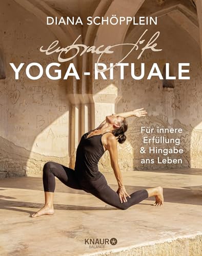 embrace life: YOGA-RITUALE: Für innere Erfüllung und Hingabe ans Leben von Knaur Balance