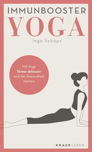 Immunbooster Yoga: Mit Yoga Stress abbauen und die Gesundheit stärken (Natürliche Stärkung des Immunsystems) von Knaur MensSana TB