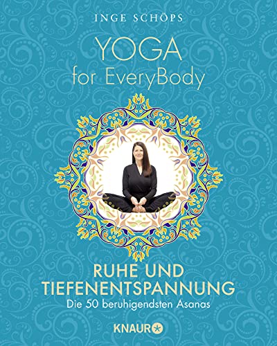 Yoga for EveryBody - Ruhe und Tiefenentspannung: Die 50 beruhigendsten Asanas von Knaur MensSana TB