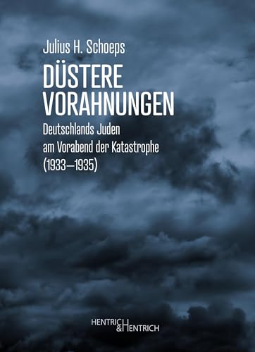 Düstere Vorahnungen: Deutschlands Juden am Vorabend der Katastrophe (1933–1935) von Hentrich und Hentrich Verlag Berlin
