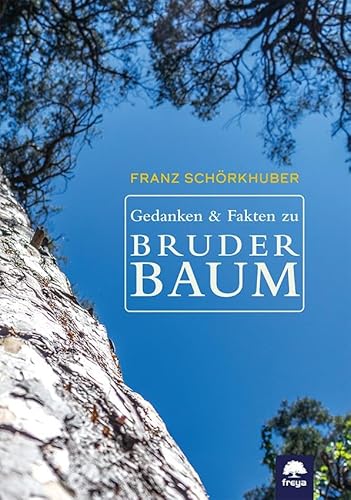 Gedanken und Fakten zu Bruder Baum Gedanken und Fakten zu Bruder Baum von Freya