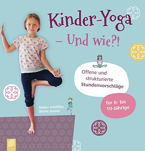 Kinder-Yoga – Und wie?!: Offene und strukturierte Stundenvorschläge – für 6- bis 10-Jährige von Verlag An Der Ruhr